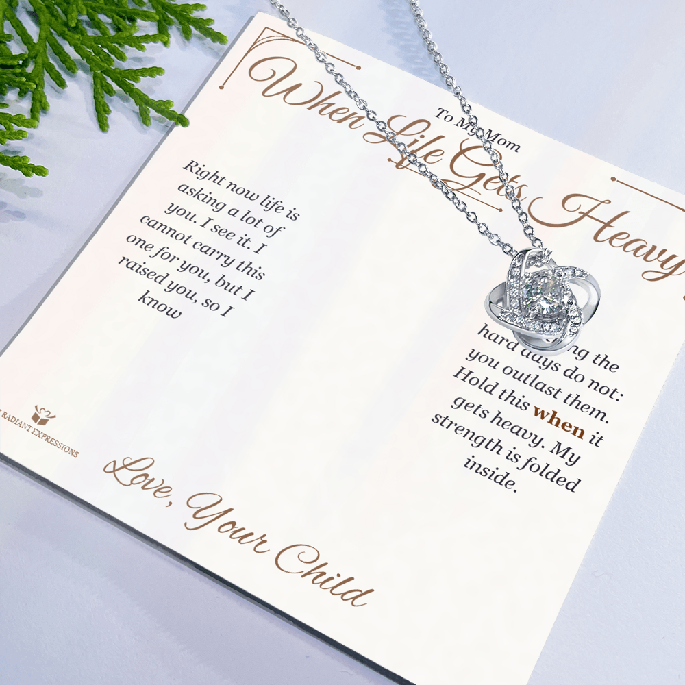When Life Gets Heavy - Love Knot Necklace for Mom