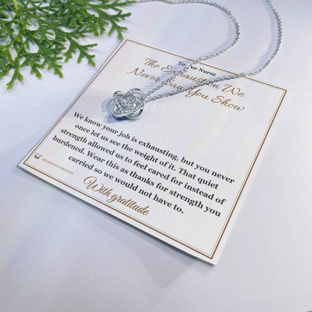 The Exhaustion We Never Saw You Show - Love Knot Necklace for Nurse