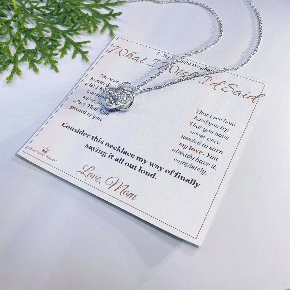 What I Wish I'd Said - Love Knot Necklace for Daughter