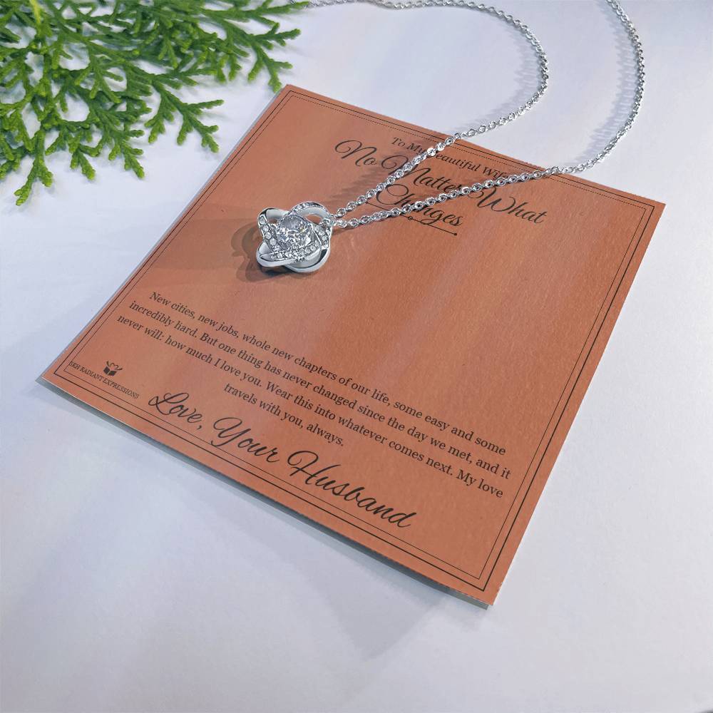 No Matter What Changes - Love Knot Necklace for Wife