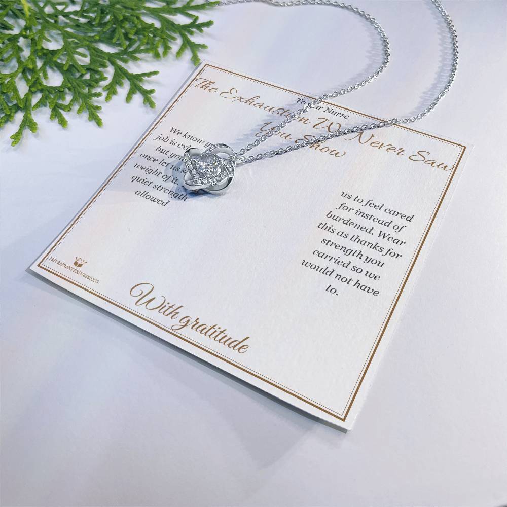 The Exhaustion We Never Saw You Show - Love Knot Necklace for Nurse