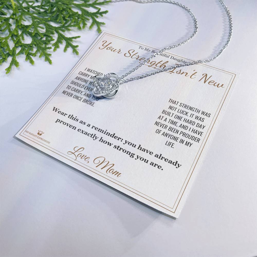 Your Strength Isn't New - Love Knot Necklace for Daughter