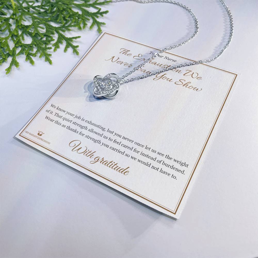 The Exhaustion We Never Saw You Show - Love Knot Necklace for Nurse