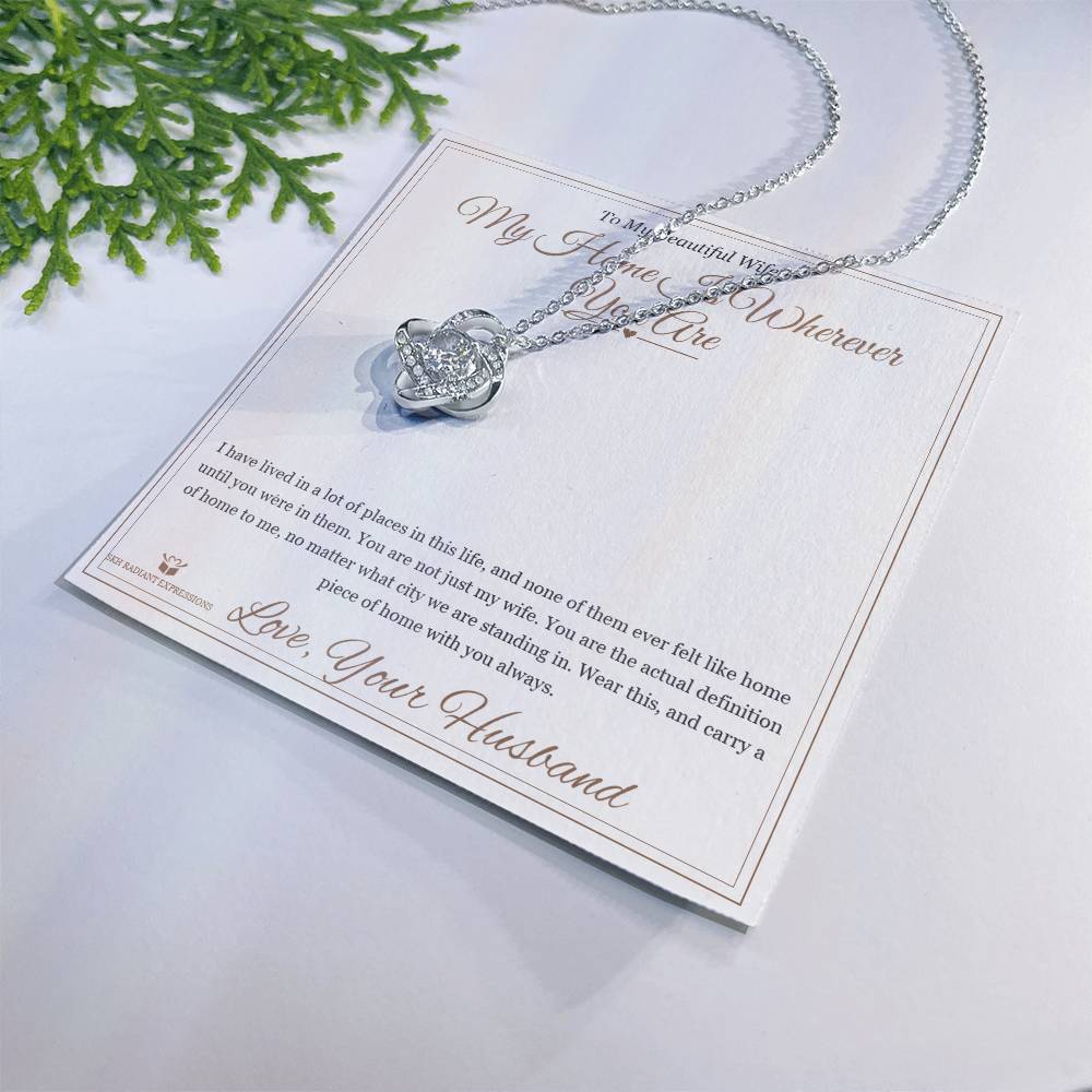 My Home Is Wherever You Are - Love Knot Necklace for Wife