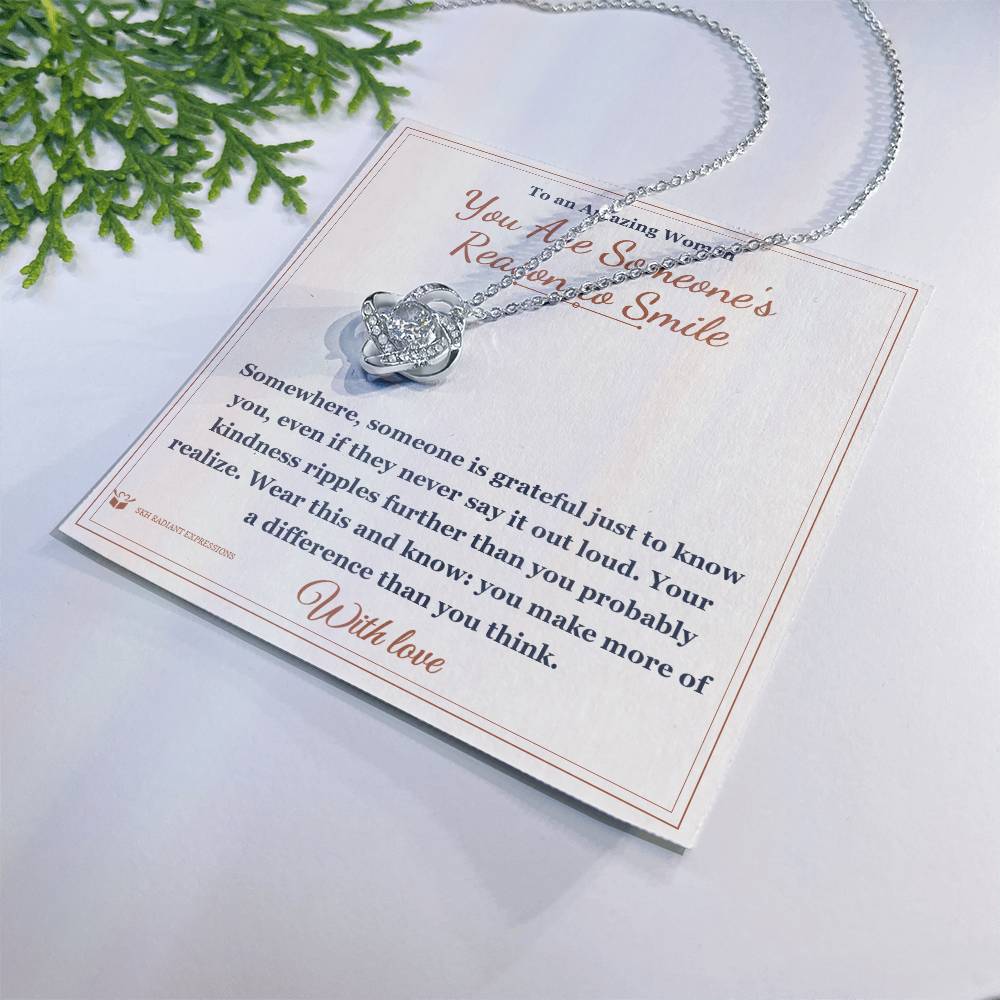 You Are Someone's Reason to Smile - Love Knot Necklace for Her