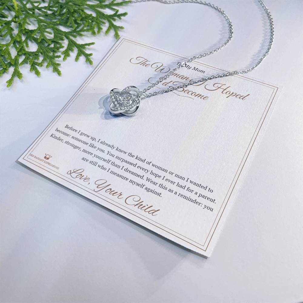 The Woman I Hoped I'd Become - Love Knot Necklace for Mom