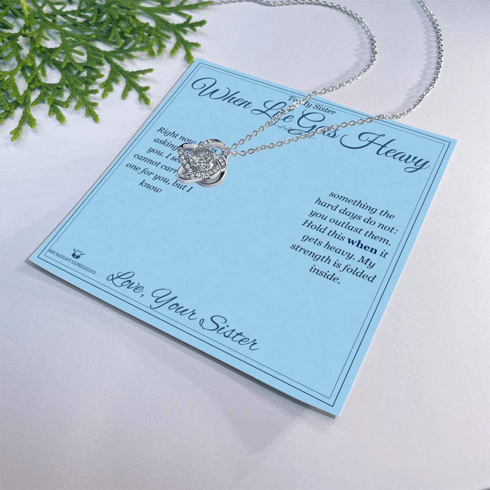 When Life Gets Heavy - Love Knot Necklace for Sister