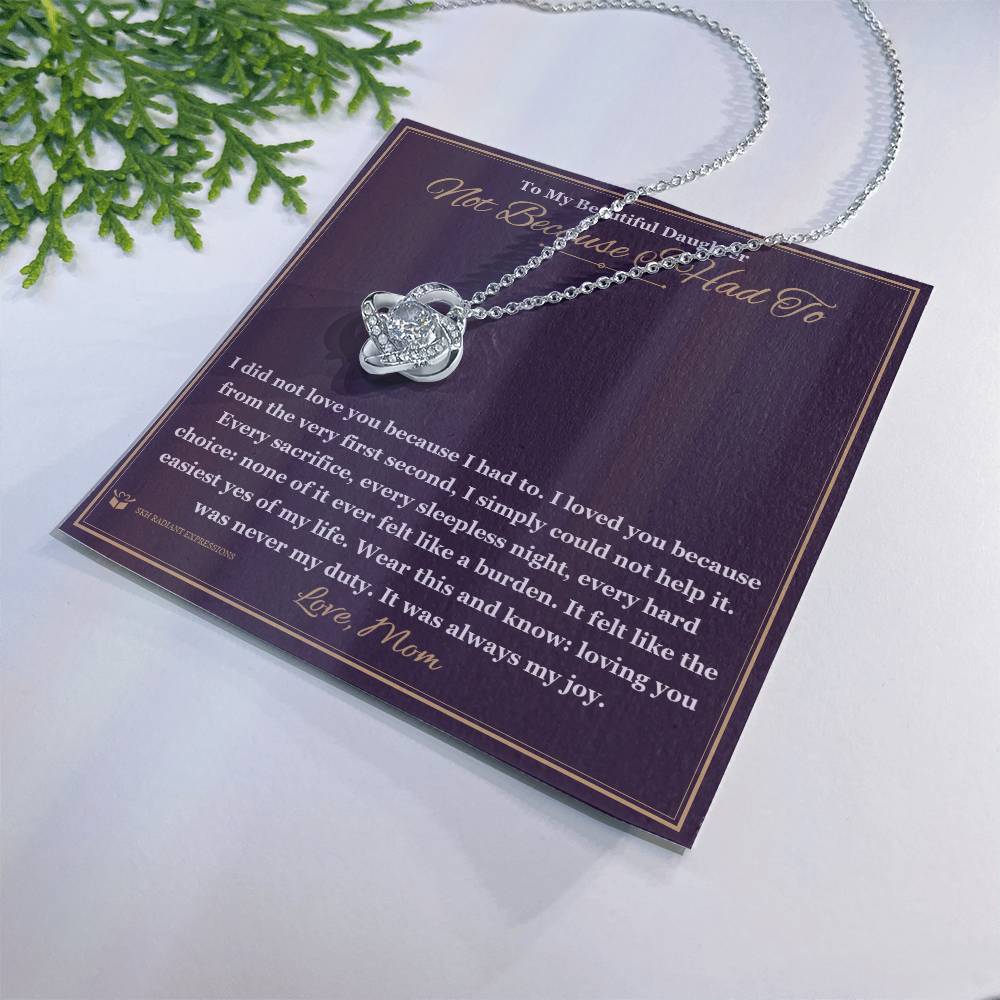 Not Because I Had To - Love Knot Necklace for Daughter