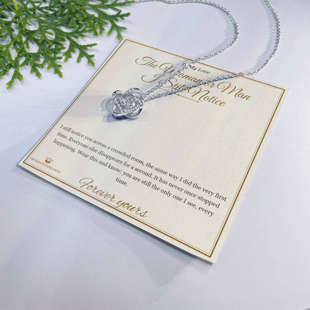 The Woman or Man I Still Notice - Love Knot Necklace with Red Rose Box for Partner