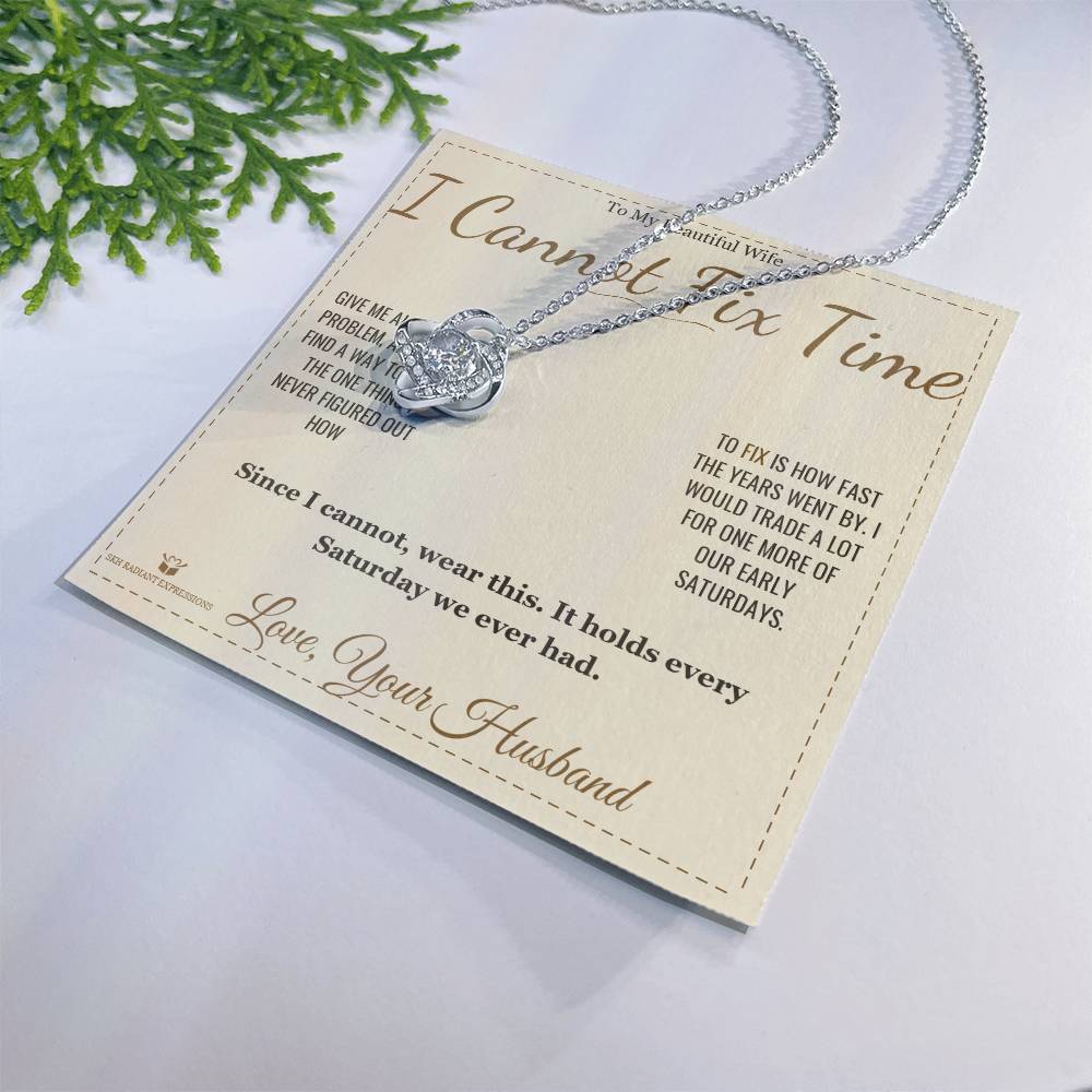 I Cannot Fix Time - Love Knot Necklace for Wife