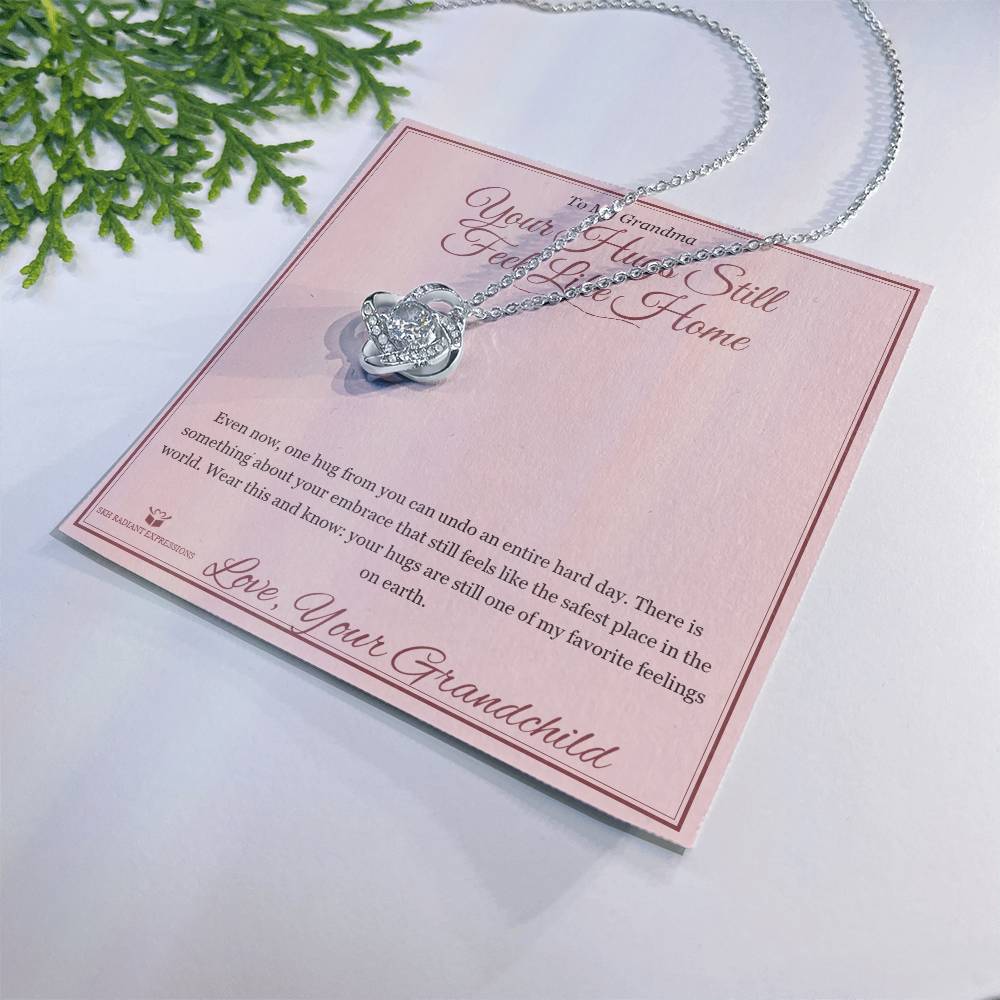 Your Hugs Still Feel Like Home - Love Knot Necklace for Grandmother