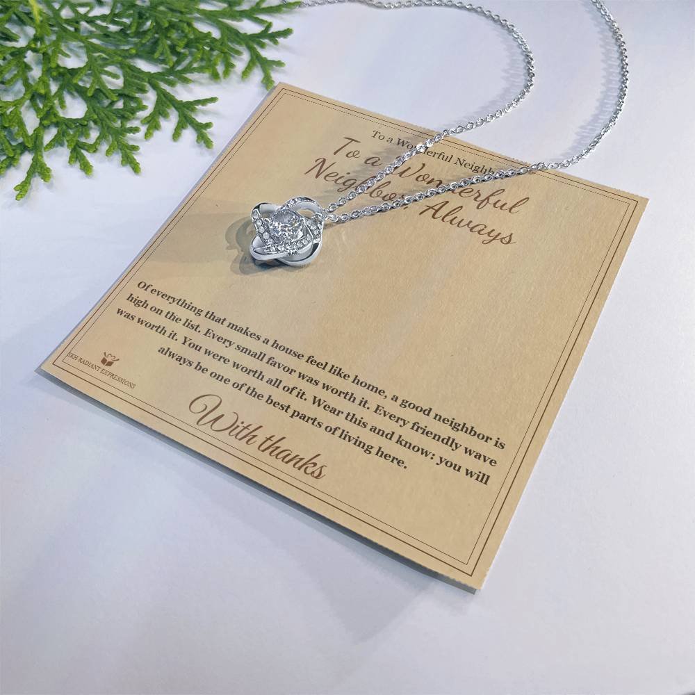 To a Wonderful Neighbor, Always - Love Knot Necklace for Neighbor