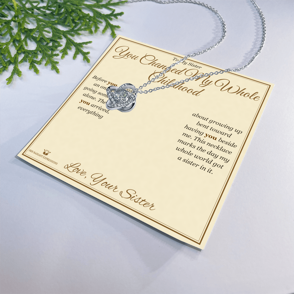 You Changed My Whole Childhood - Love Knot Necklace for Sister