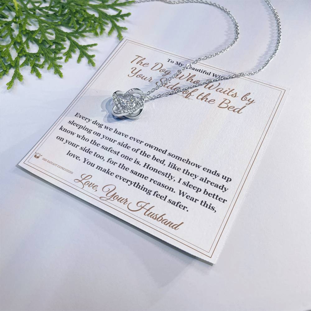 The Dog Who Waits by Your Side of the Bed - Love Knot Necklace for Wife