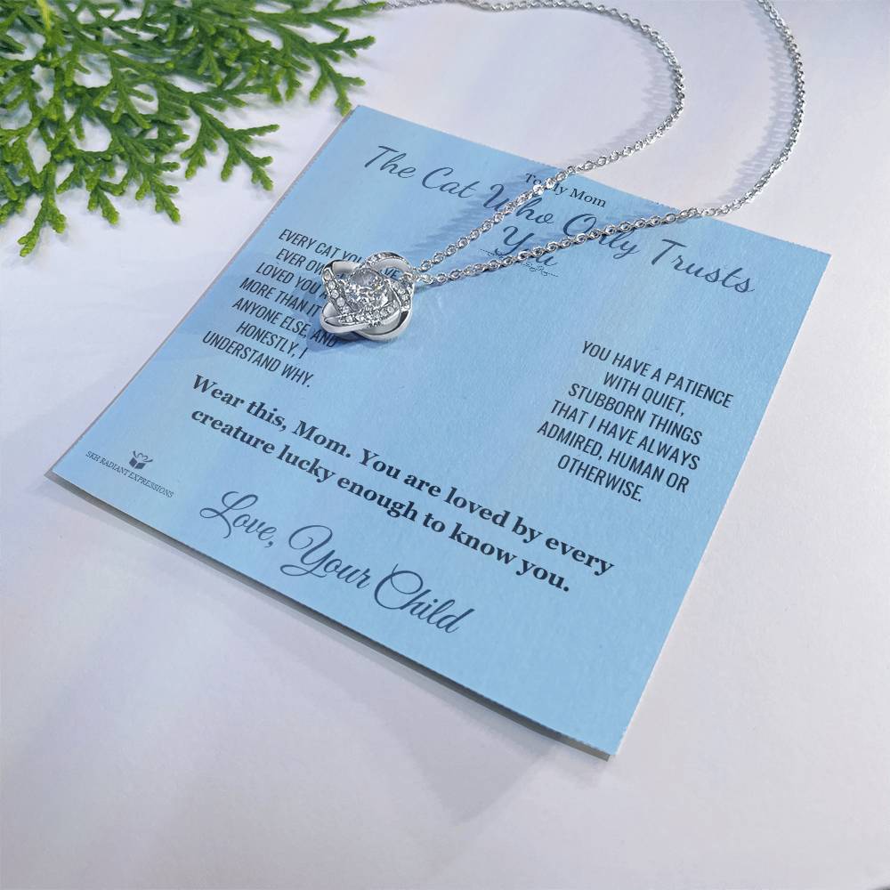 The Cat Who Only Trusts You - Love Knot Necklace for Mom