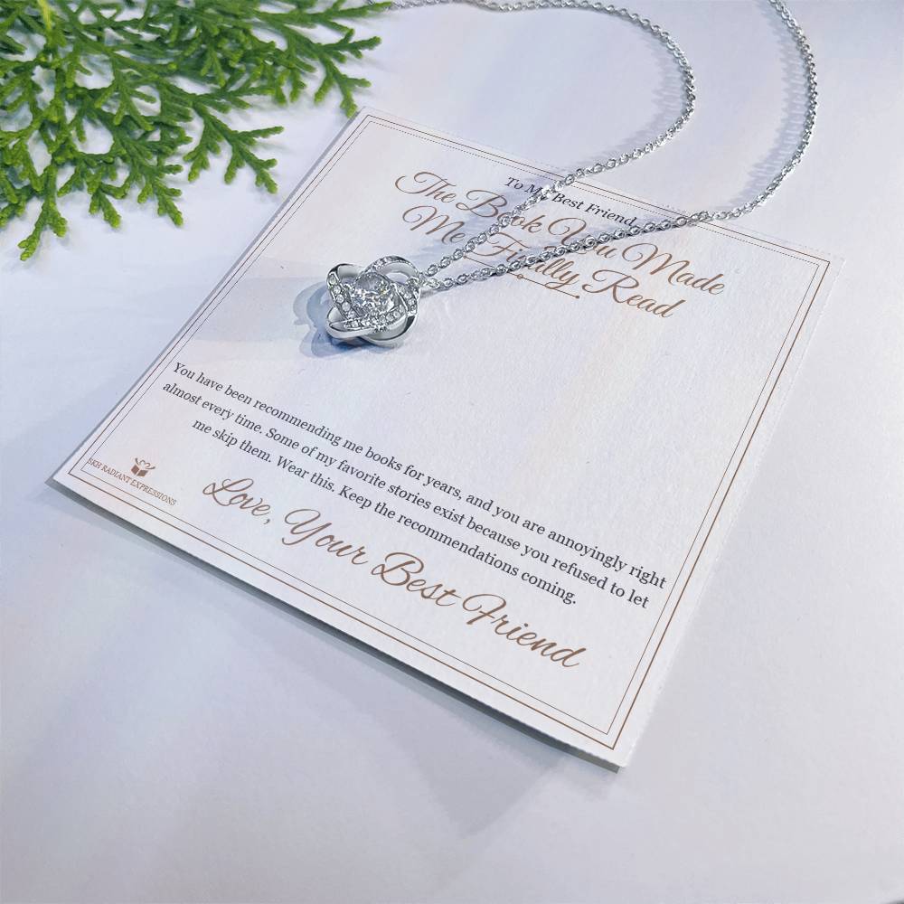 The Book You Made Me Finally Read - Love Knot Necklace for Best Friend