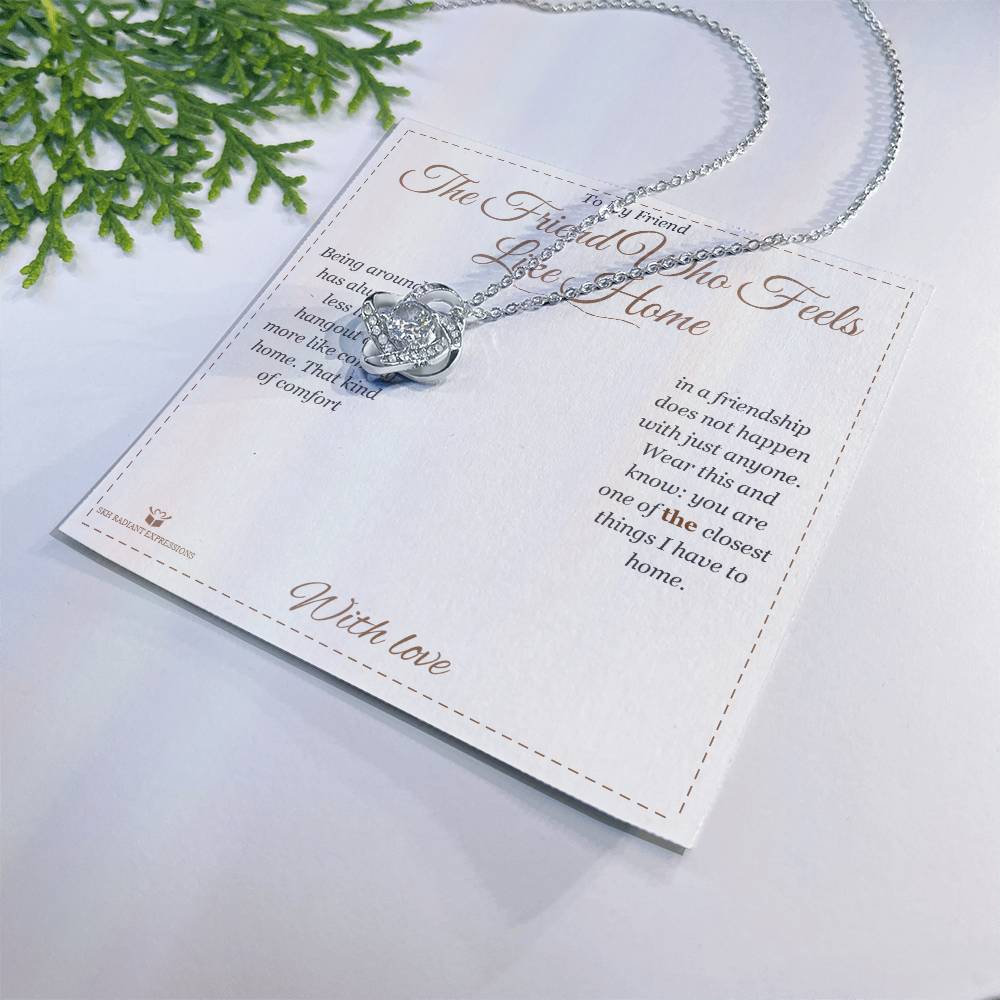 The Friend Who Feels Like Home - Love Knot Necklace for Friend