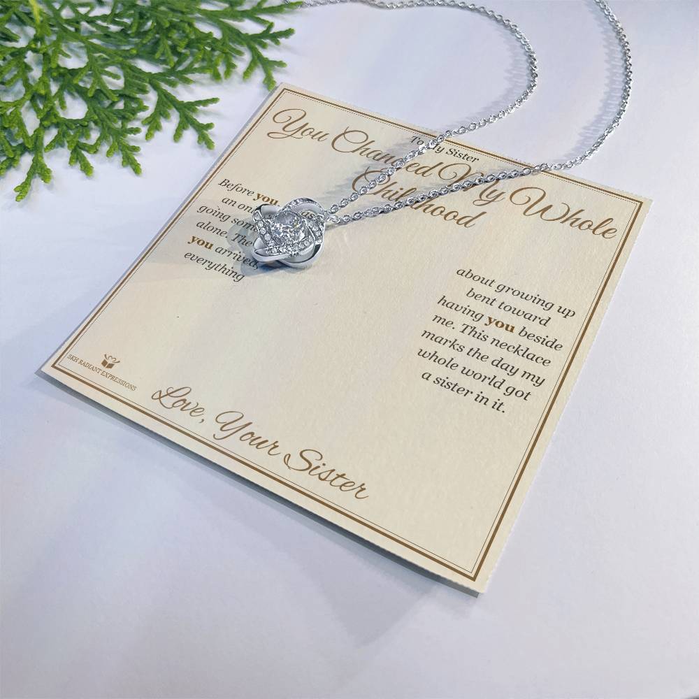 You Changed My Whole Childhood - Love Knot Necklace for Sister
