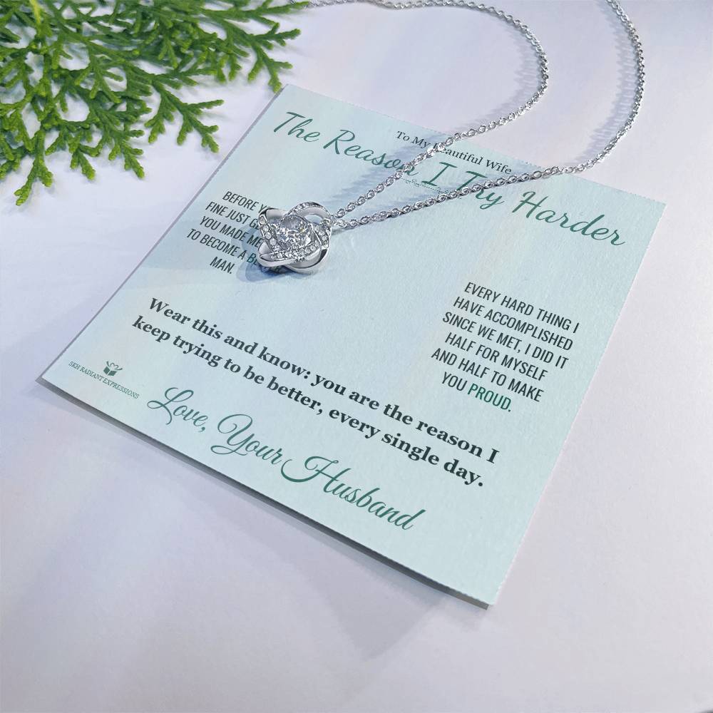 The Reason I Try Harder - Love Knot Necklace for Wife