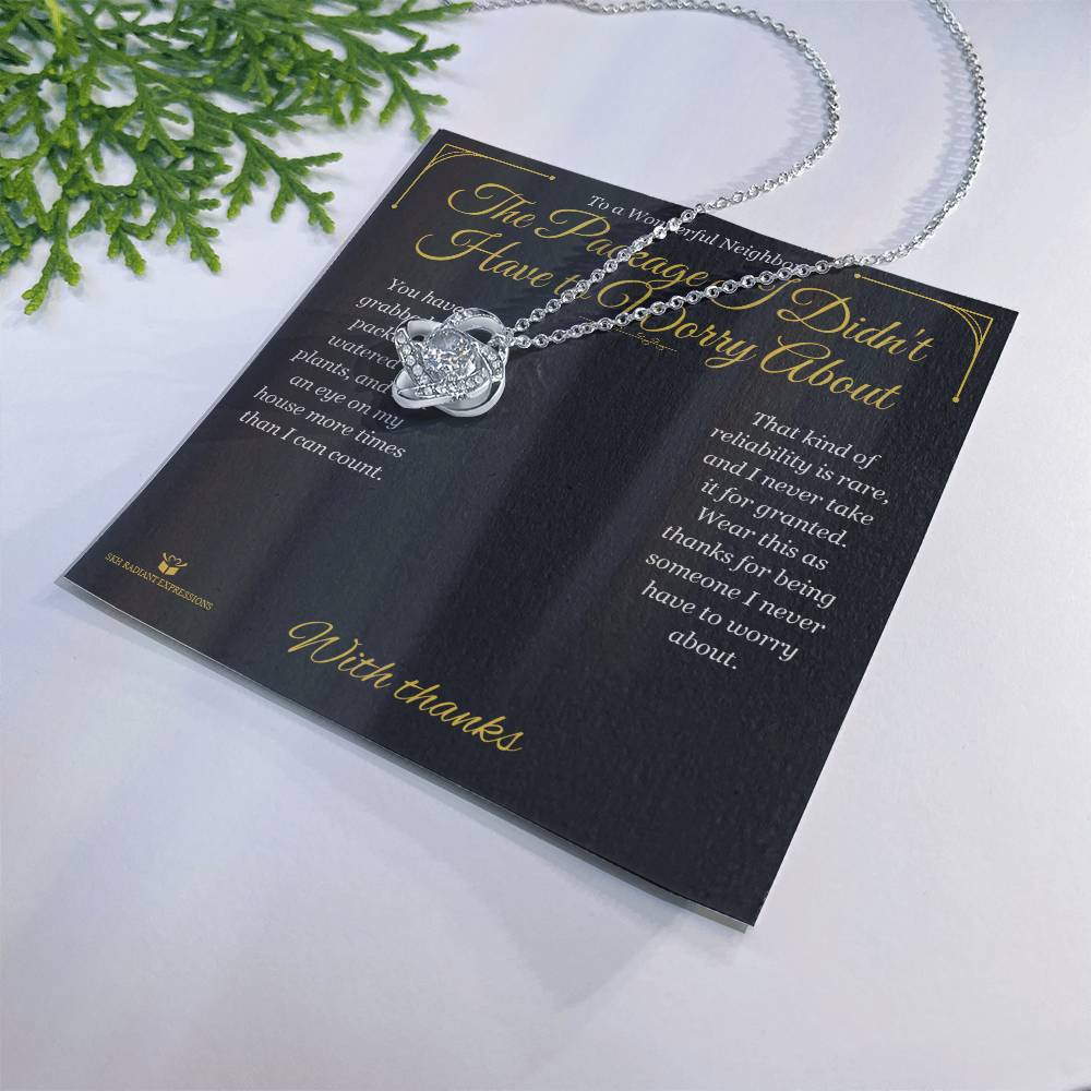 The Package I Didn't Have to Worry About - Love Knot Necklace for Neighbor
