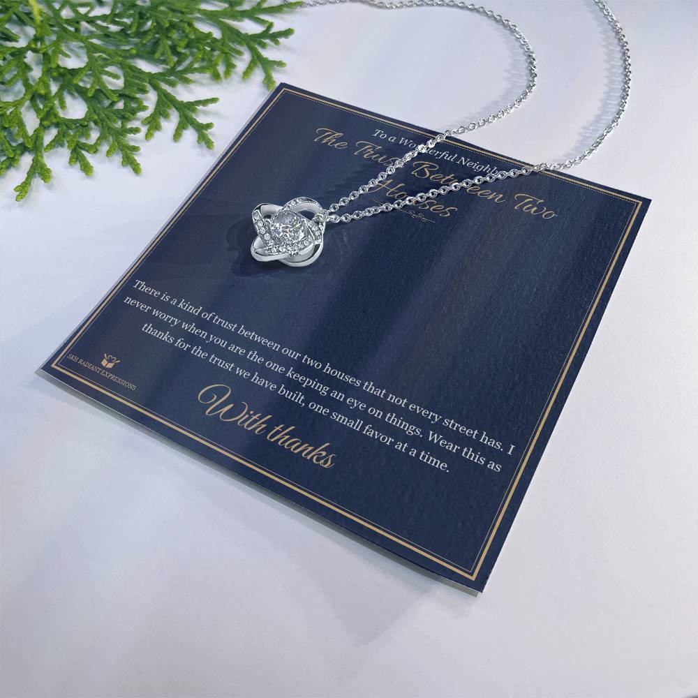 The Trust Between Two Houses - Love Knot Necklace for Neighbor