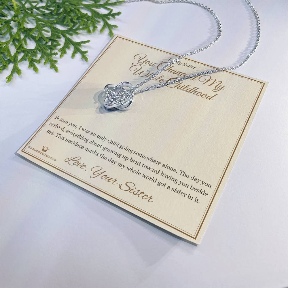 You Changed My Whole Childhood - Love Knot Necklace for Sister