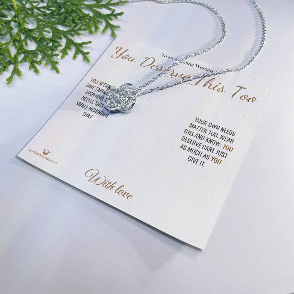 You Deserve This Too - Love Knot Necklace for Her