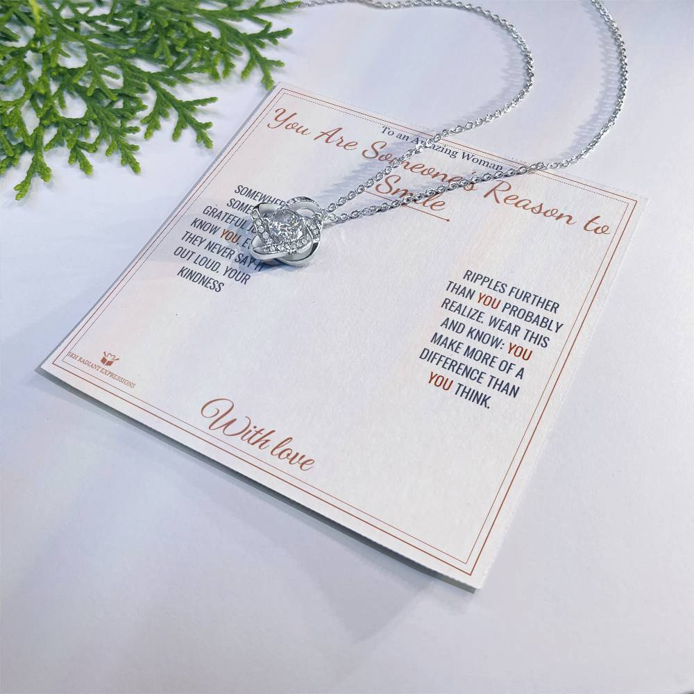 You Are Someone's Reason to Smile - Love Knot Necklace for Her