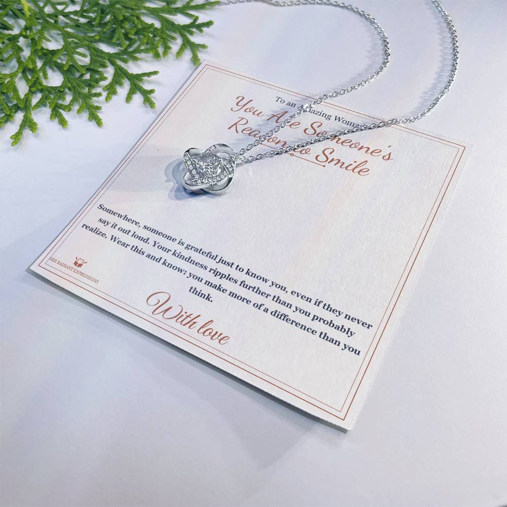 You Are Someone's Reason to Smile - Love Knot Necklace for Her