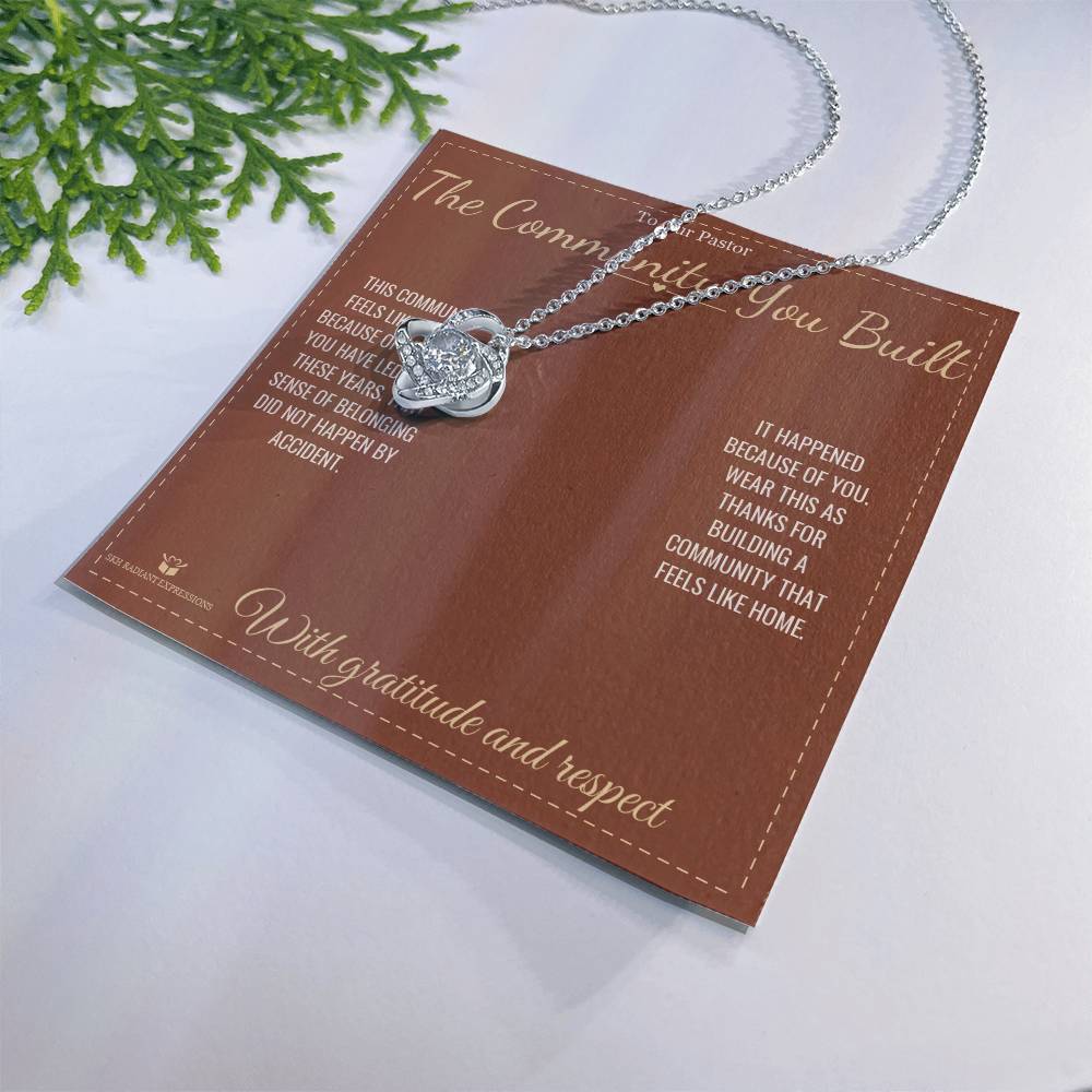 The Community You Built - Love Knot Necklace for Pastor