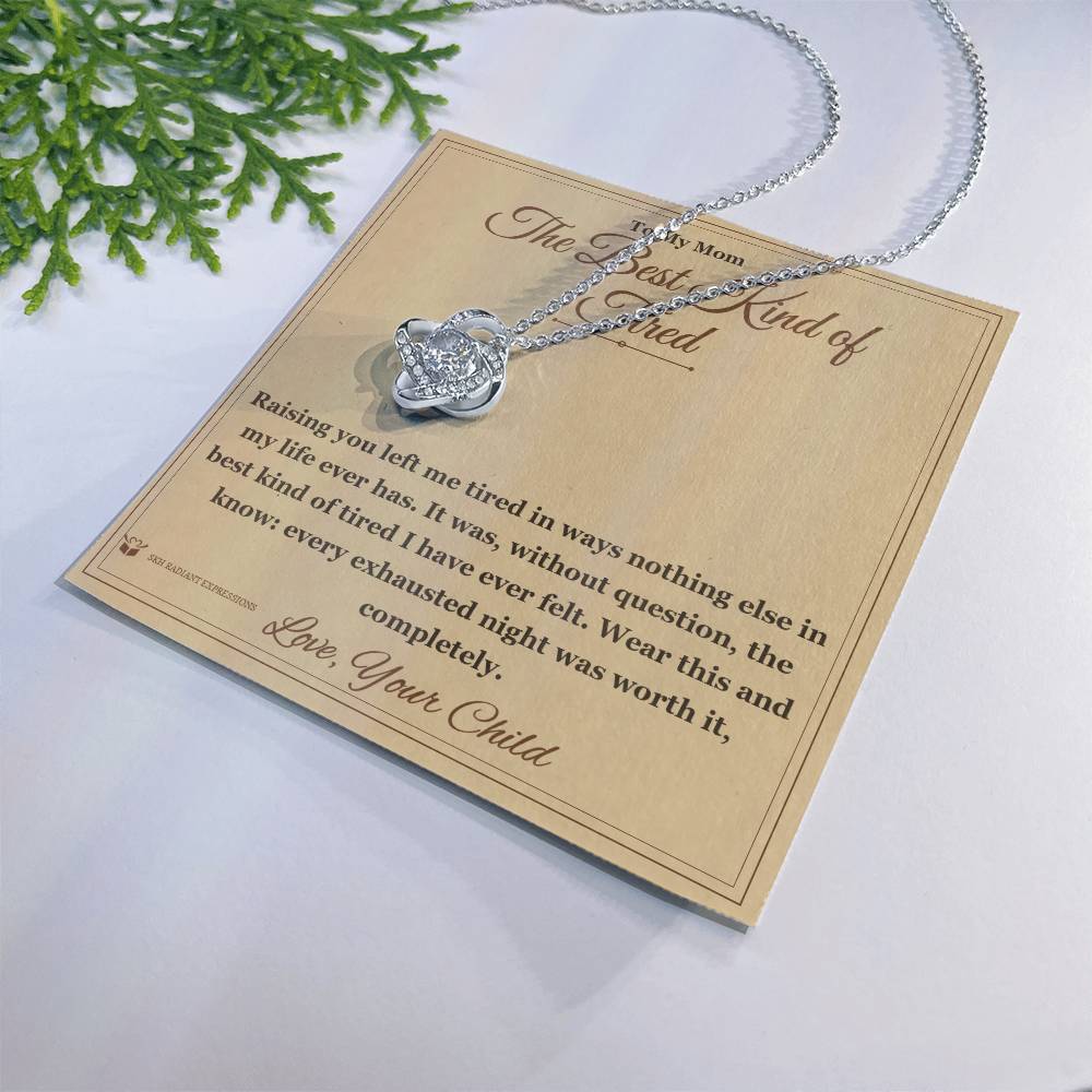 The Best Kind of Tired - Love Knot Necklace for Mom