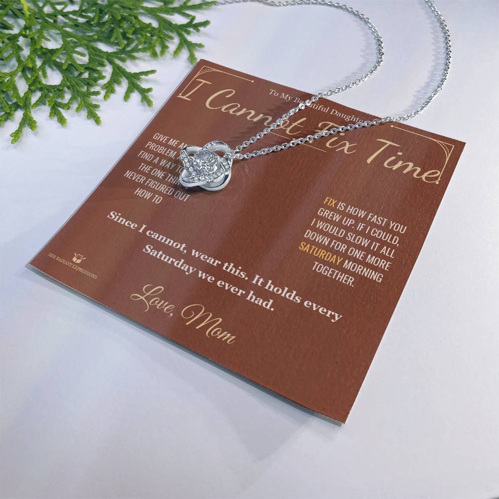 I Cannot Fix Time - Love Knot Necklace for Daughter