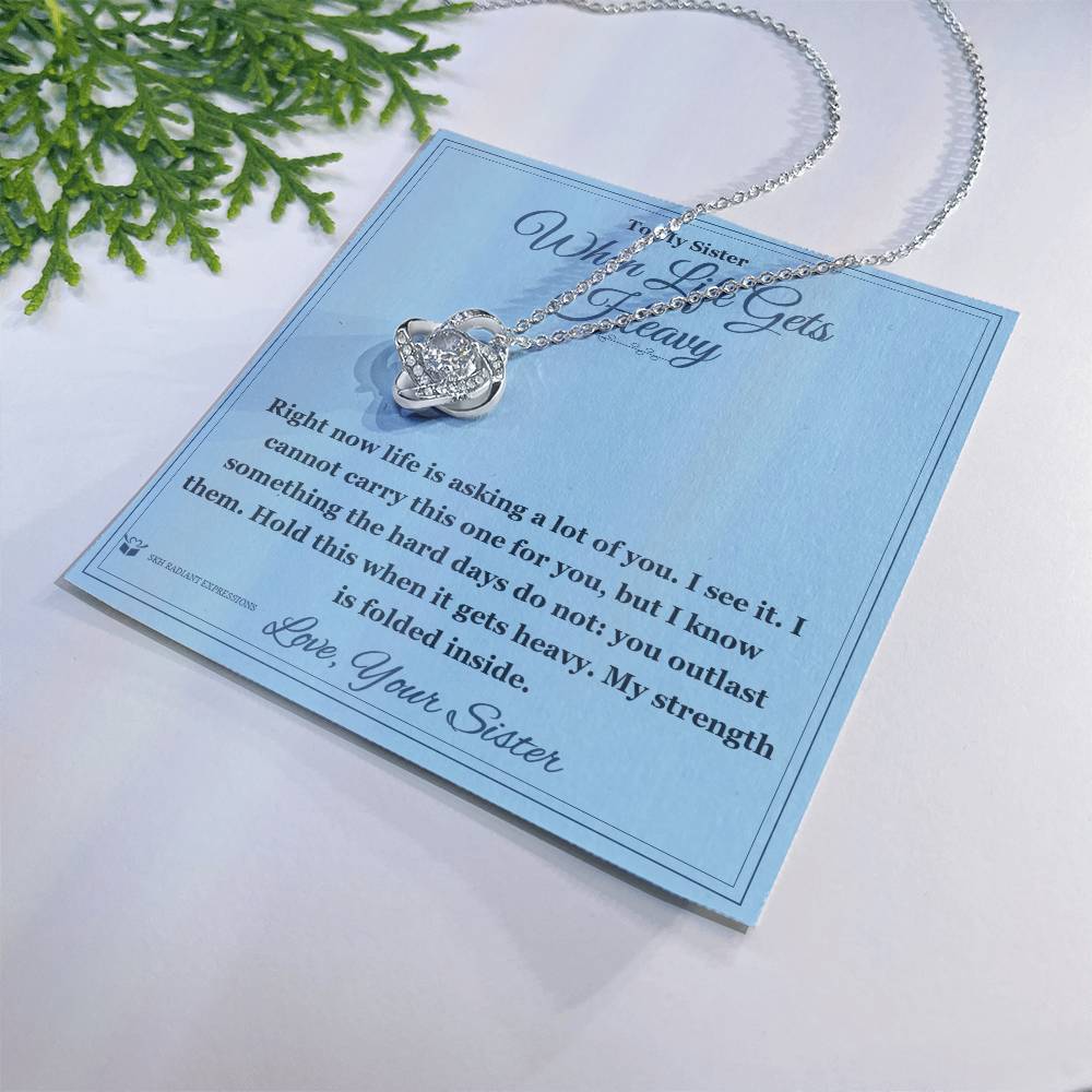 When Life Gets Heavy - Love Knot Necklace for Sister