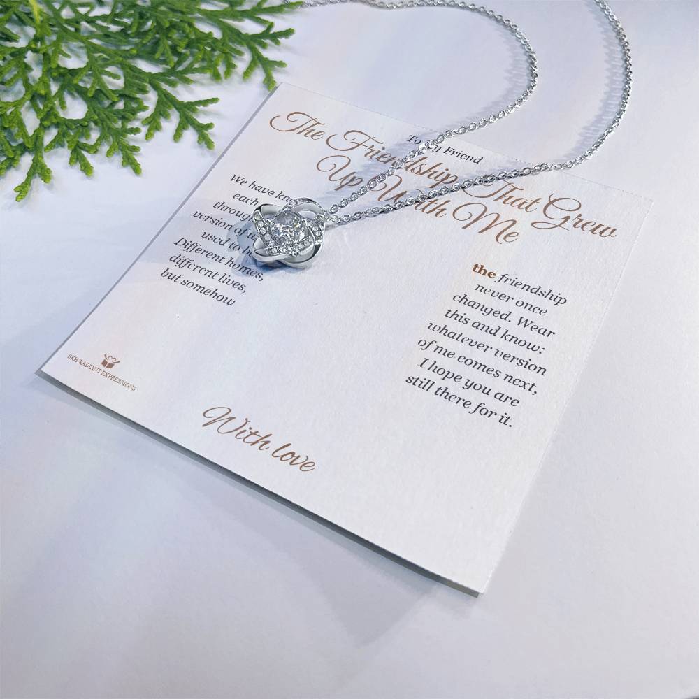 The Friendship That Grew Up With Me - Love Knot Necklace for Friend