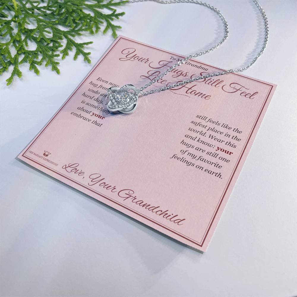 Your Hugs Still Feel Like Home - Love Knot Necklace for Grandmother