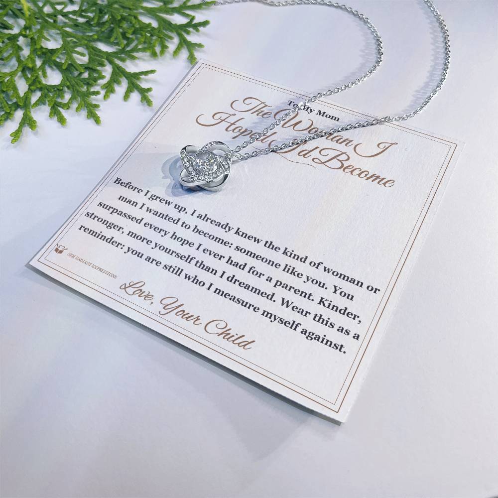 The Woman I Hoped I'd Become - Love Knot Necklace for Mom