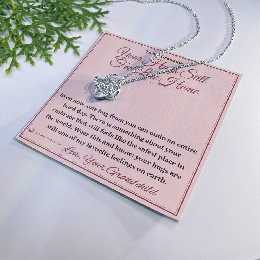 Your Hugs Still Feel Like Home - Love Knot Necklace for Grandmother