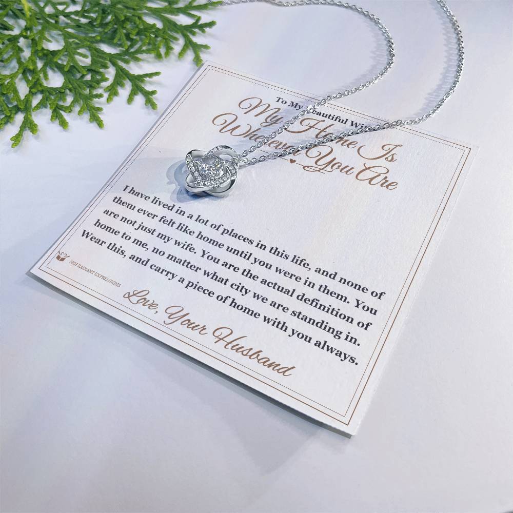 My Home Is Wherever You Are - Love Knot Necklace for Wife