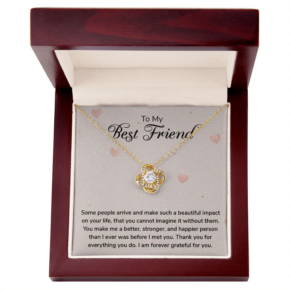 To my Best Friend - Some people arrive - Love Knot Necklace