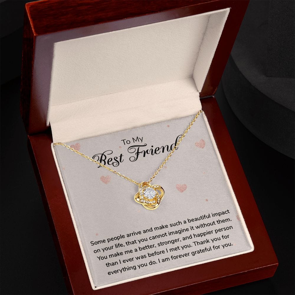 To my Best Friend - Some people arrive - Love Knot Necklace