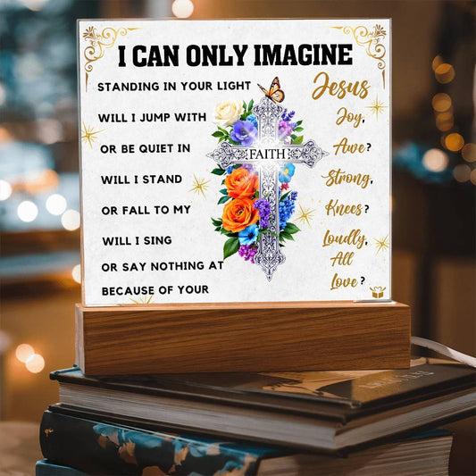 I Can Only Imagine - Faith Cross Floral  Acrylic Plaque