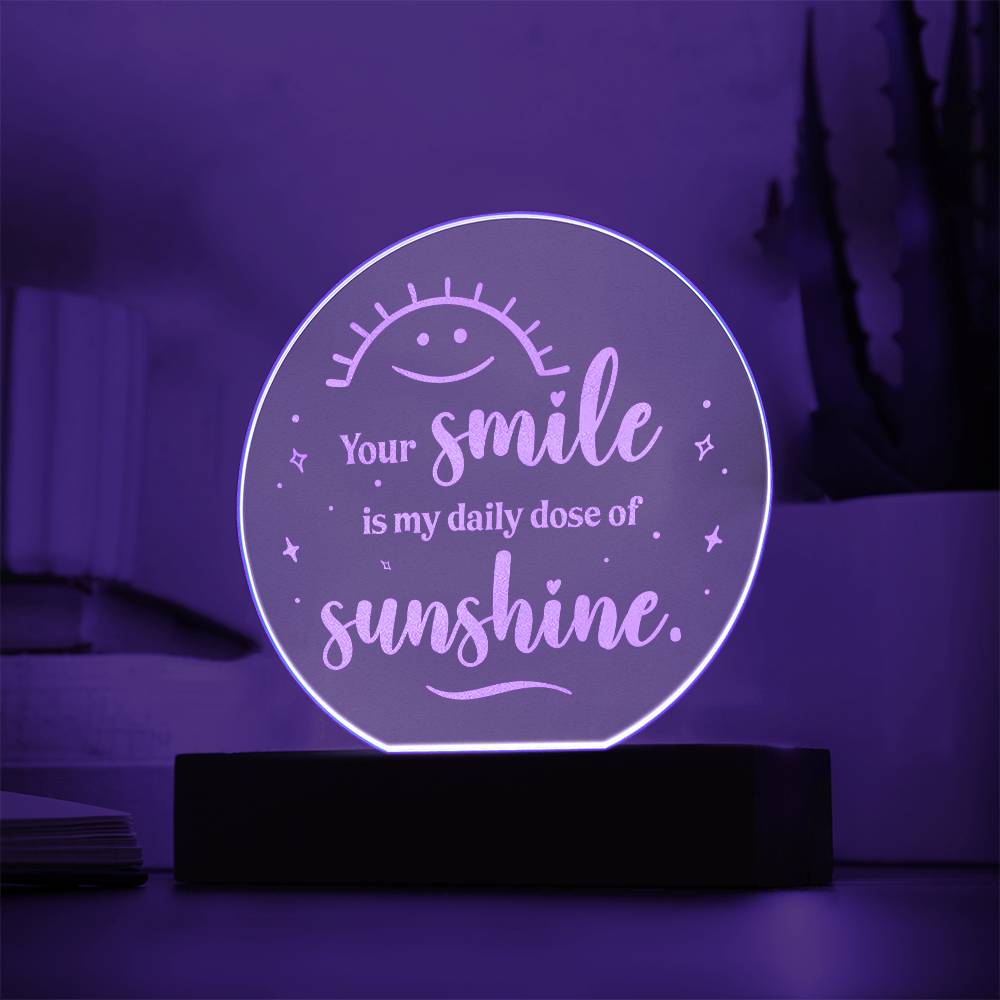 Engraved Acrylic Circle Plaque - Your Smile Is My Daily Dose