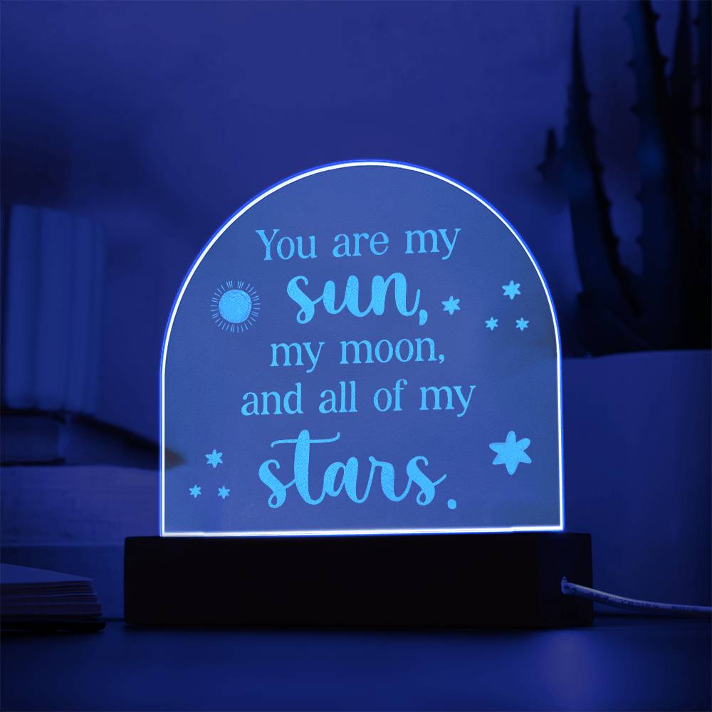 Engraved Acrylic Dome Plaque - You Are My Sun, My Moon