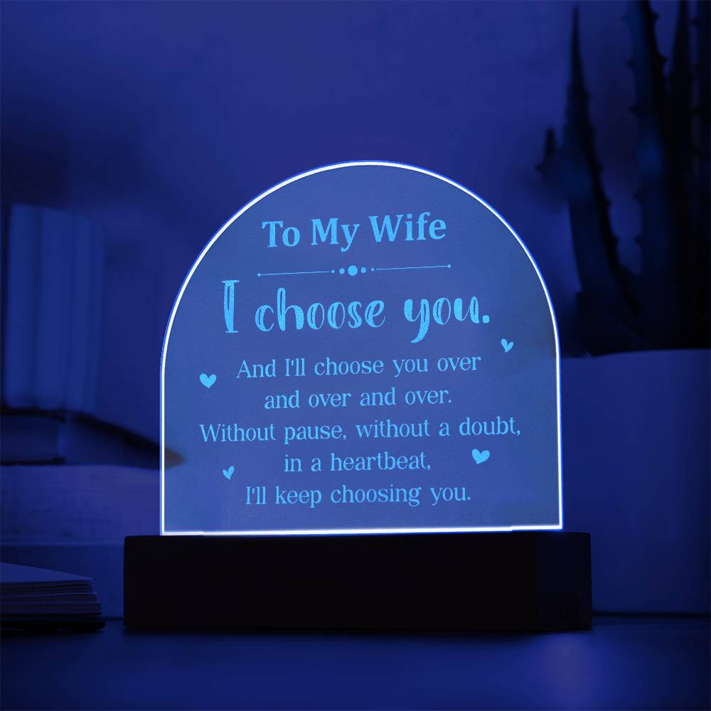 Engraved Acrylic Dome Plaque - To My Wife - I Choose You