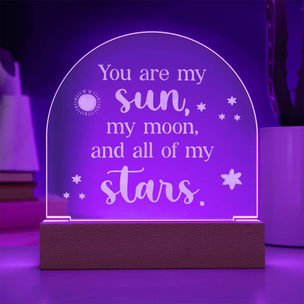 Engraved Acrylic Dome Plaque - You Are My Sun, My Moon