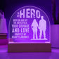 Engraved Acrylic Dome Plaque - To My Hero - Both On & Off The Battlefield
