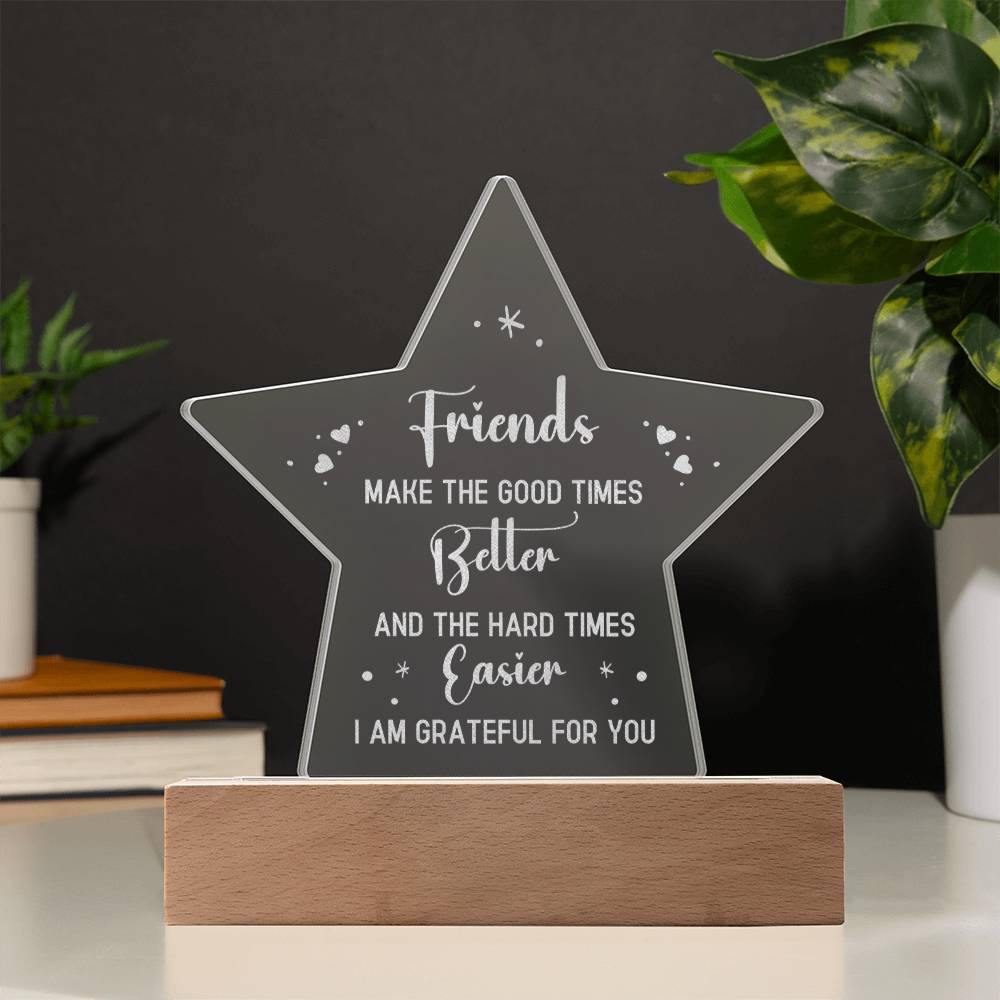 Engraved Acrylic Star Plaque - Friends Make The Good Times