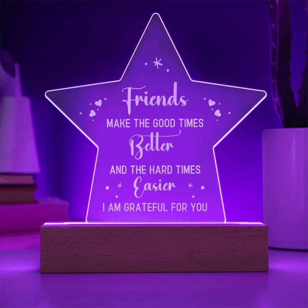 Engraved Acrylic Star Plaque - Friends Make The Good Times