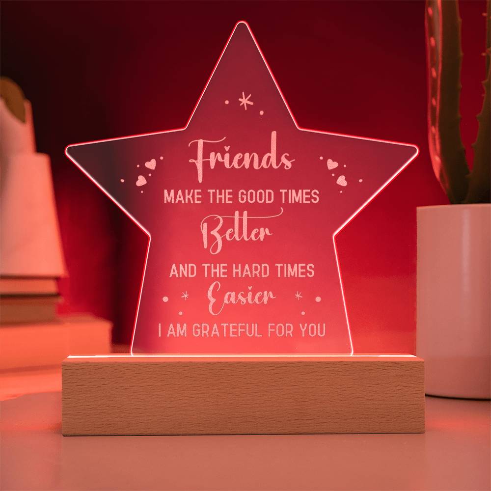 Engraved Acrylic Star Plaque - Friends Make The Good Times