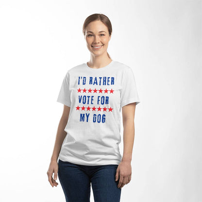 Meaningful gift for them - I'd Rather Vote For My Dog